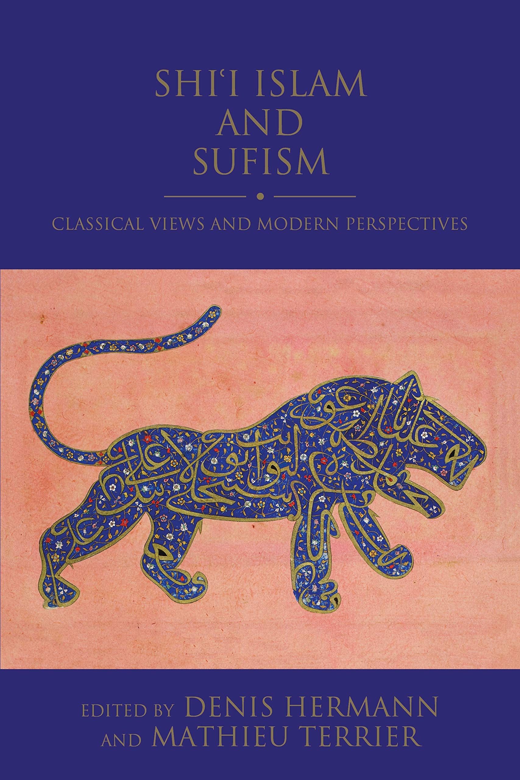 Shi'i Islam and Sufism: Classical Views and Modern Perspectives (Shi'i Heritage Series, Band 7) Religion & Esotericism