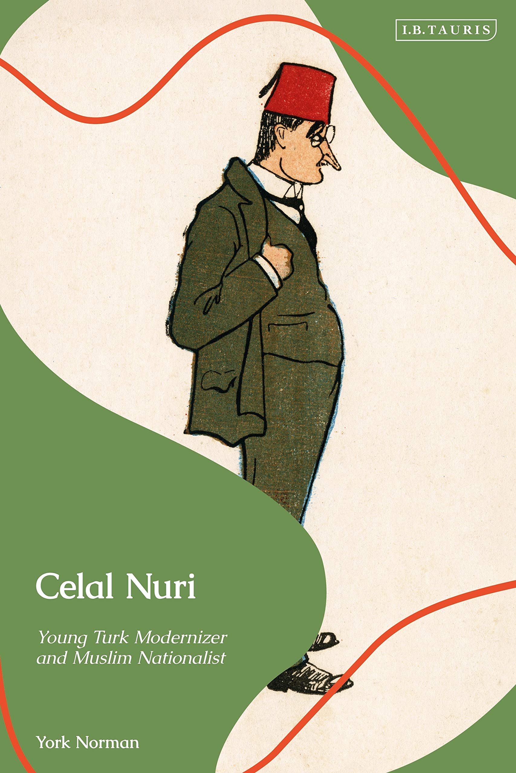Celal Nuri: Young Turk Modernizer and Muslim Nationalist Social Sciences