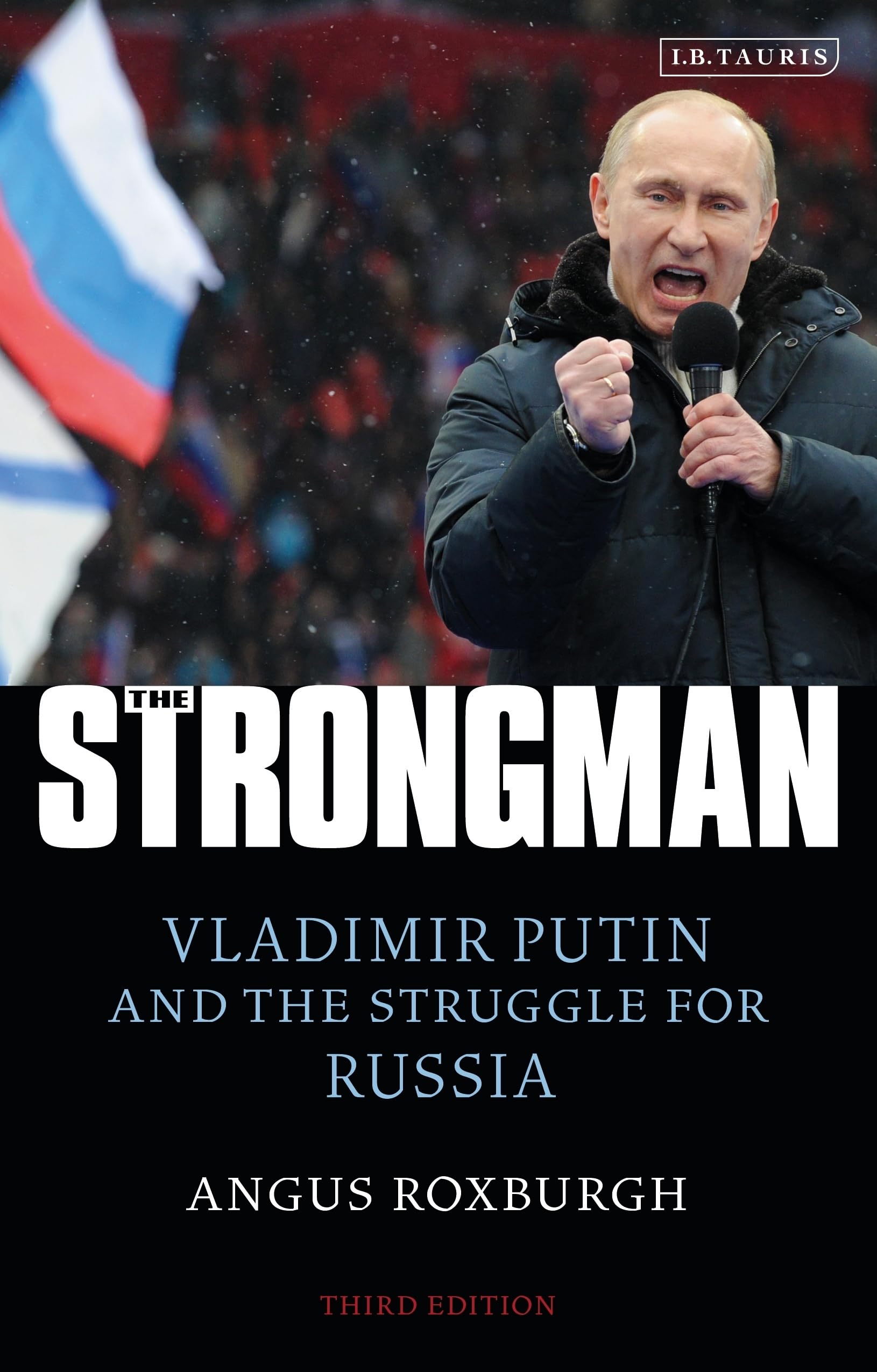 The Strongman: Vladimir Putin and the Struggle for Russia Personalities