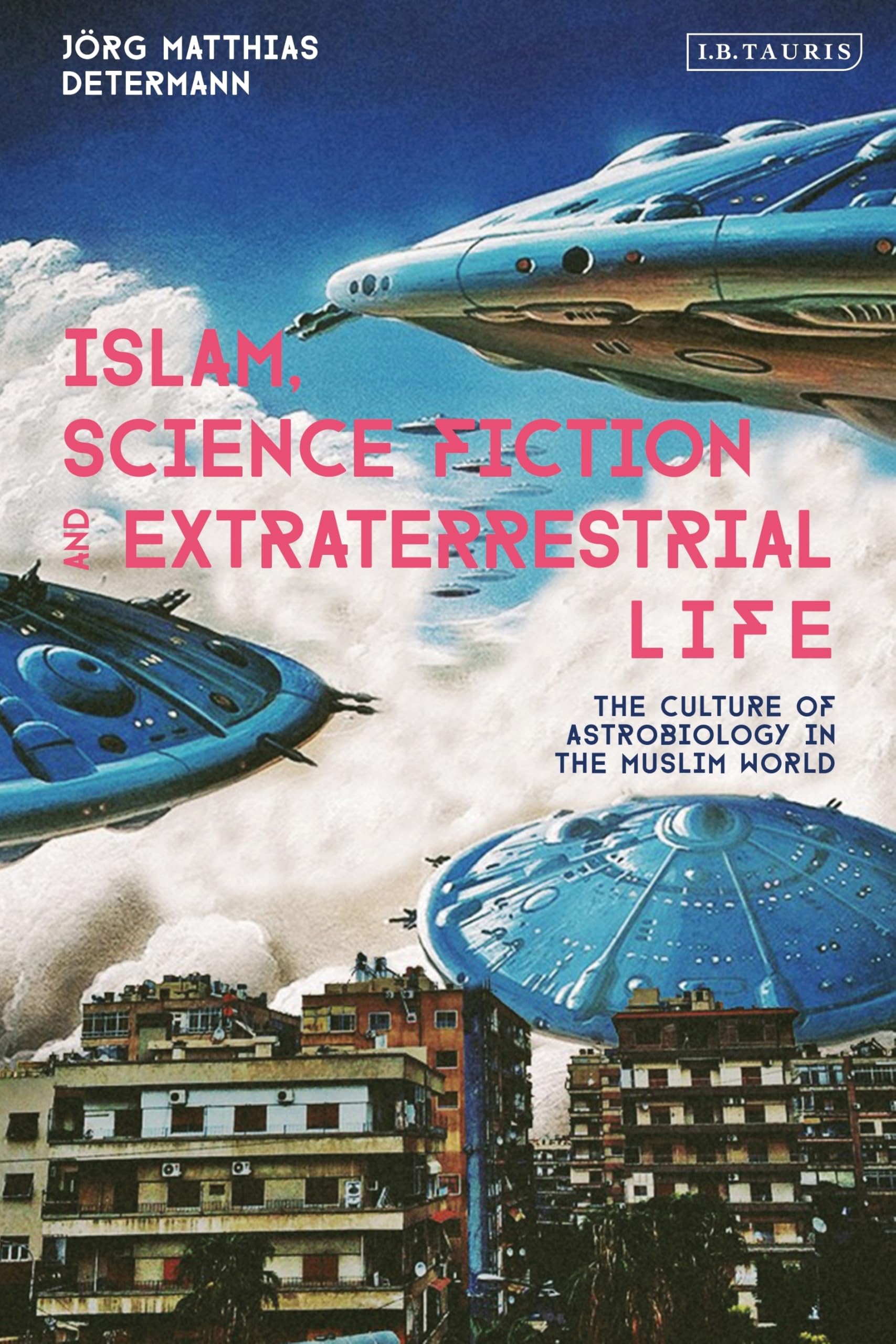 Islam, Science Fiction and Extraterrestrial Life: The Culture of Astrobiology in the Muslim World Social Sciences