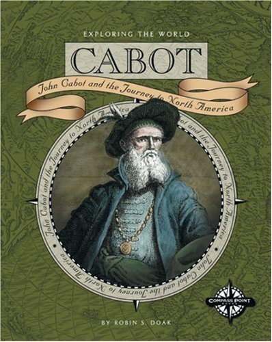 Cabot: John Cabot and the Journey to North America (Exploring the World) Non-fiction