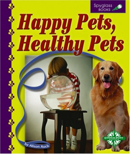 Happy Pets, Healthy Pets (Spyglass Books) Non-fiction