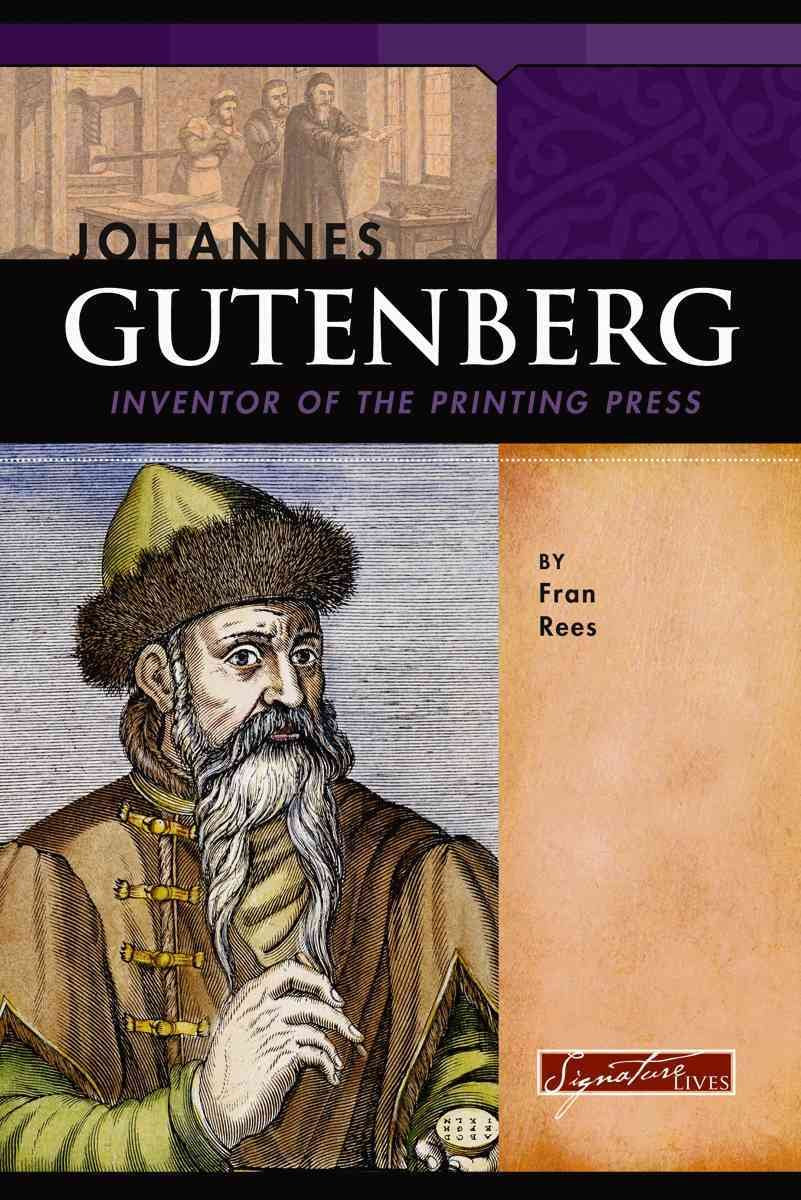 Johannes Gutenberg: Inventor Of The Printing Press (Signature Lives) Non-fiction