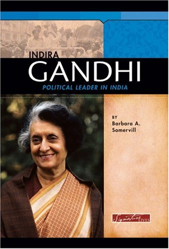 Indira Gandhi: Political Leader in India (Signature Lives) book