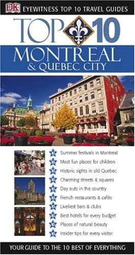 Dk Eyewitness Top 10 Montreal & Quebec City (Dk Eyewitness Top 10 Travel Guides) Travel Guides