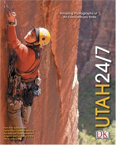 Utah 24/7: 24 Hours. 7 Days. Extraordinary Images of One week in Utah. (America 24/7 State Book Series) Photography