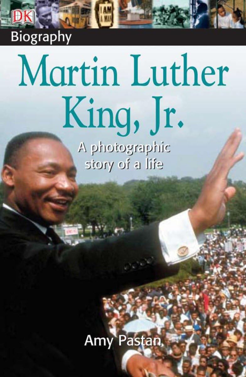 DK Biography: Martin Luther King, Jr.: A Photographic Story of a Life Politics & History