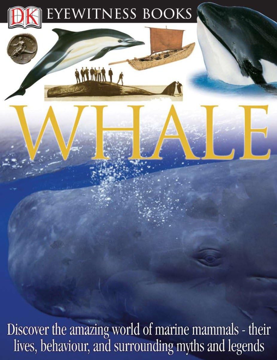 DK Eyewitness Books: Whale: Discover the Amazing World of Marine Mammals their Lives, Behaviour, and Surroun Non-fiction