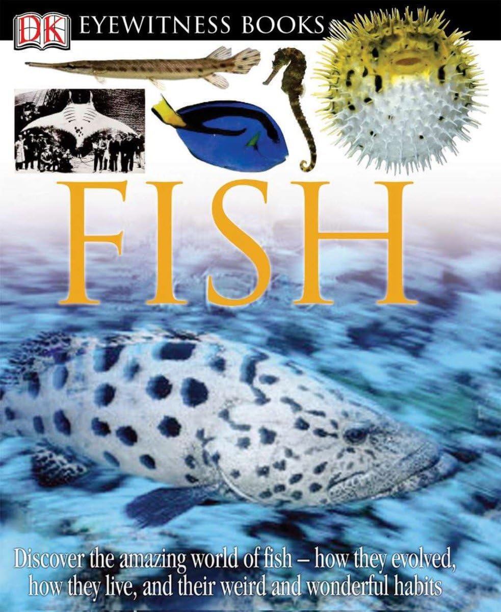DK Eyewitness Books: Fish: Discover the Amazing World of Fish--How They Evolved, How They Live, and Their We Non-fiction