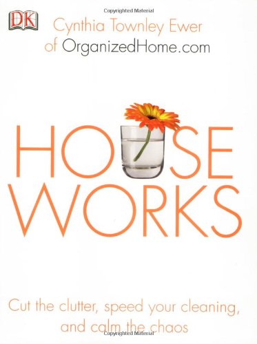 Houseworks: Cut The Clutter, Speed your Cleaning, and Calm the Chaos Hobbies & Crafts