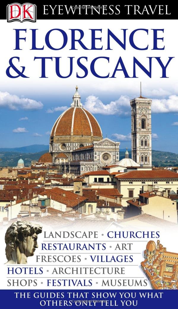 Dk Eyewitness Florence & Tuscany (DK EYEWITNESS TRAVEL GUIDES FLORENCE AND TUSCANY) Travel