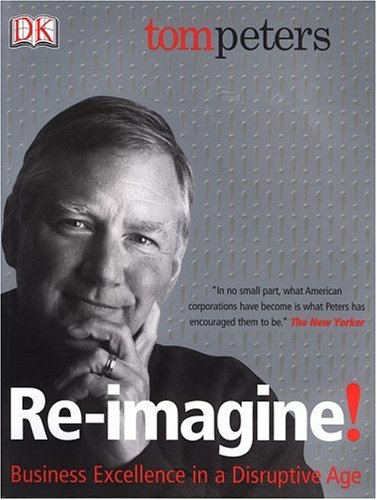 Re-Imagine!: Business Excellence in a Disruptive Age book