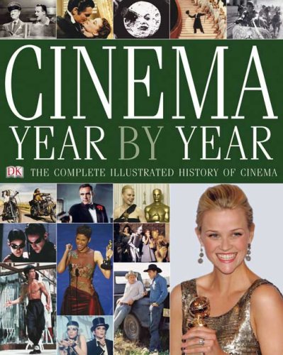Cinema Year by Year 1894-2006: The Complete Illustrated History Of Film Film, Art & Culture
