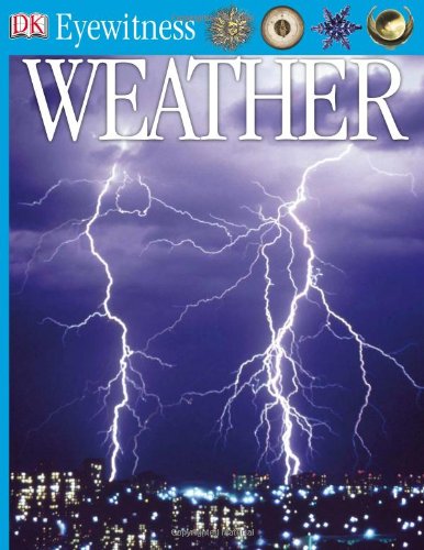 Dk Eyewitness Weather: Discover the World's Weather from Heat Waves and Droughts to Blizzards and Floods (Dk Eyewitness Books) Non-fiction