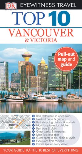 Dk Eyewitness Top 10 Travel Vancouver & Victoria (Dk Eyewitness Top 10 Travel Guides) Travel Guides