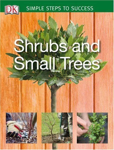 Shrubs and Small Trees (Simple Steps to Success) Garden & Plants