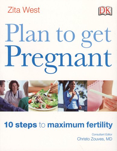 Plan to Get Pregnant: 10 Steps to Maximun Fertility Health, Nutrition & Fitness