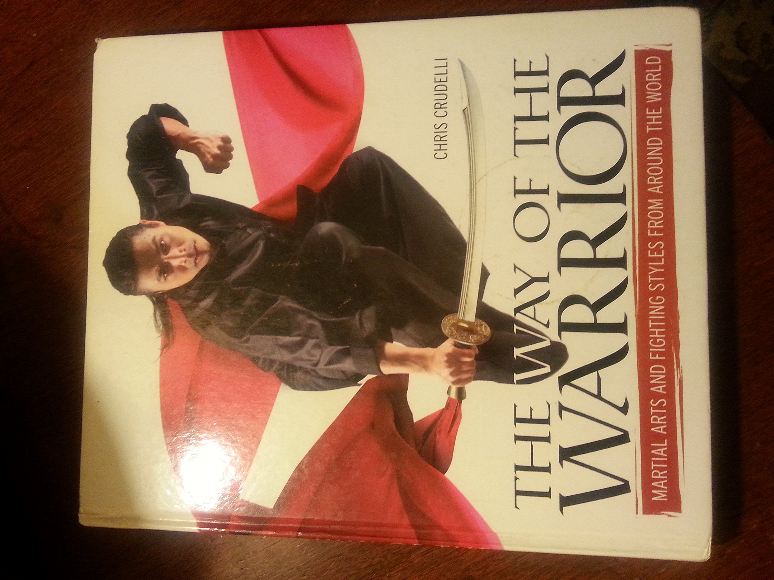 The Way of the Warrior: Martial Arts and Fighting Styles From Around the World Leisure & Fun