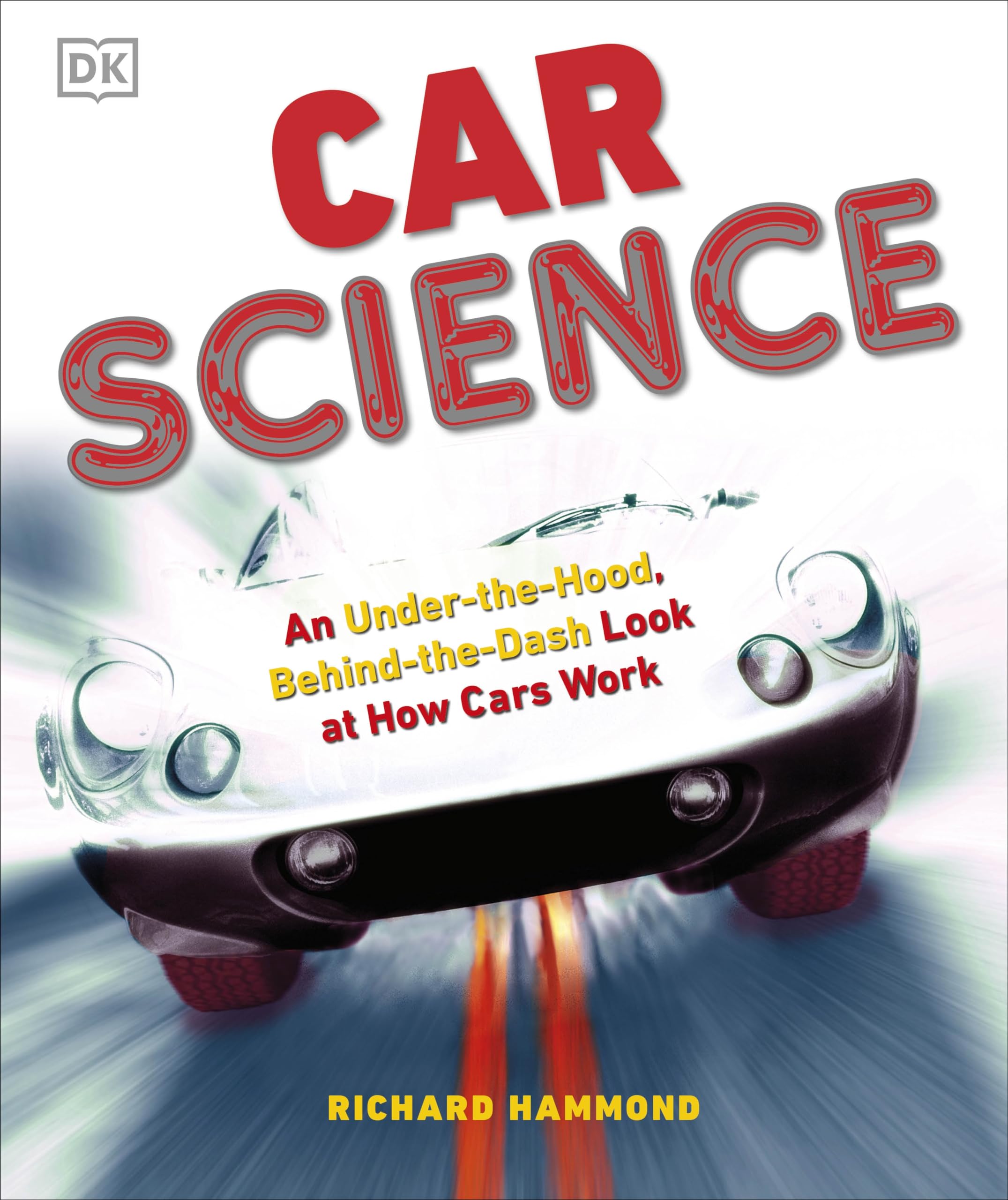 Car Science: An Under-the-Hood, Behind-the-Dash Look at How Cars Work book