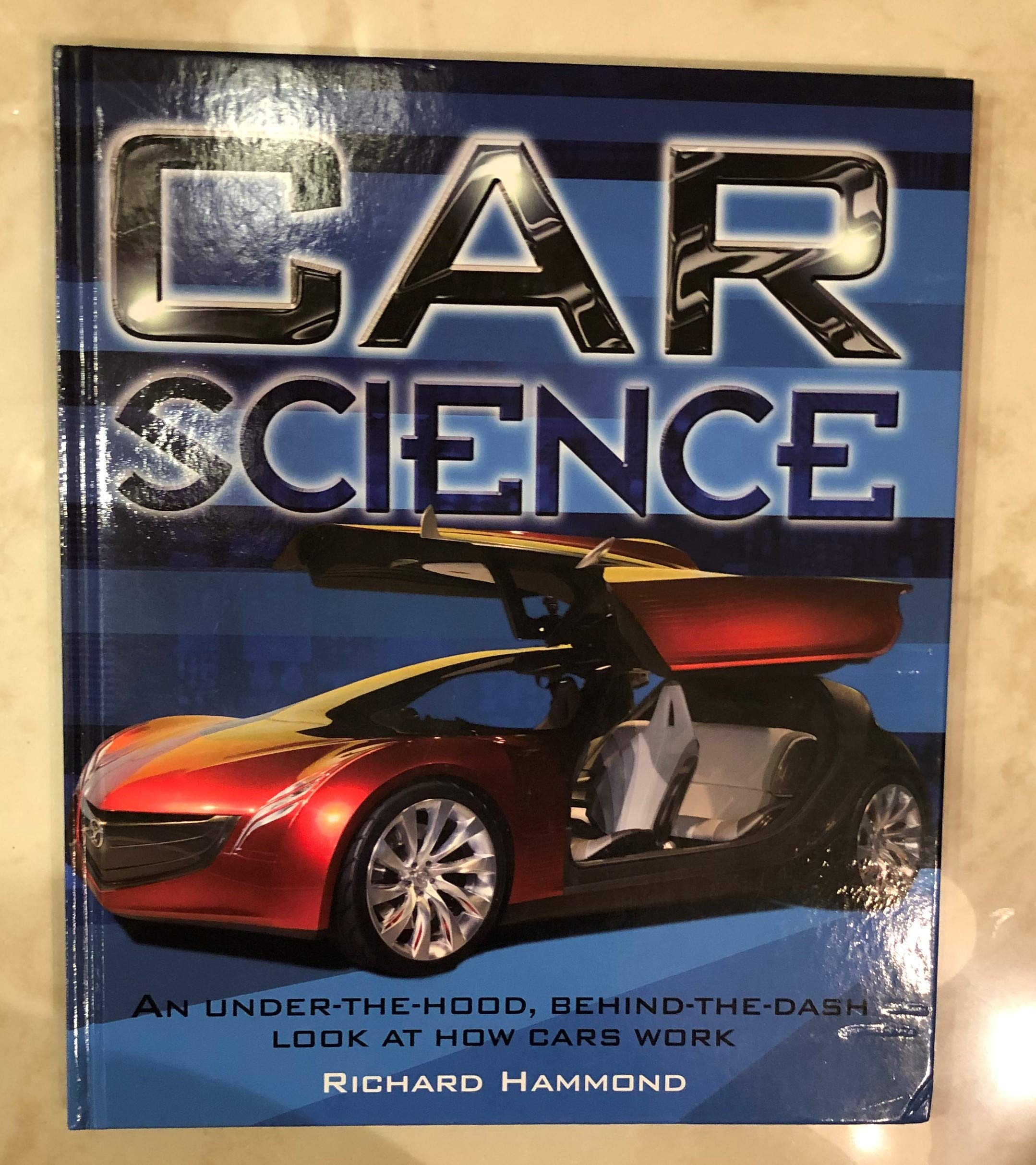 Car Science - An Under-the-hood, Behind-the-dash Look At How Cars Work Books