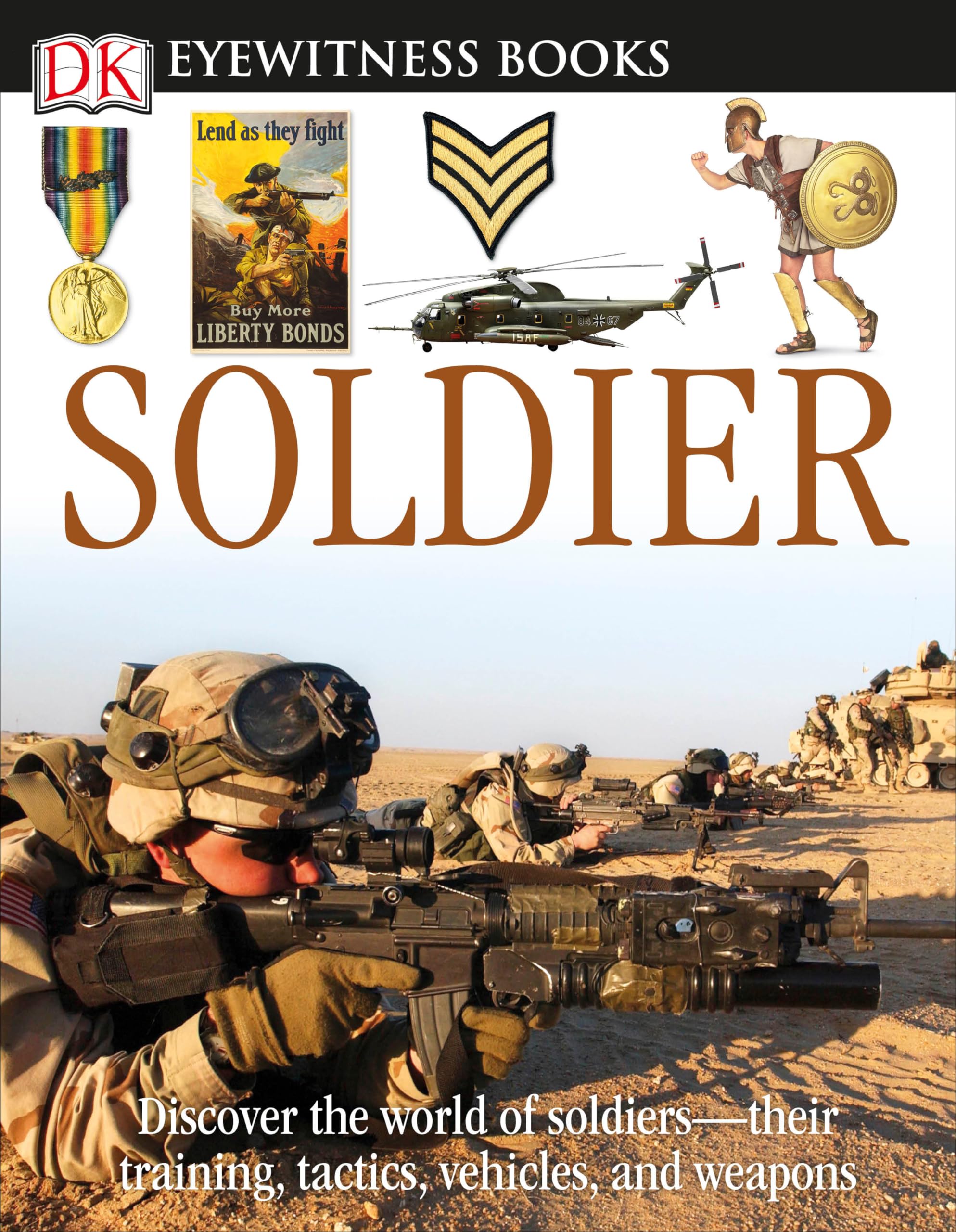 DK Eyewitness Books: Soldier: Discover the World of Soldiers―their Training, Tactics, Vehicles, and Weapons book