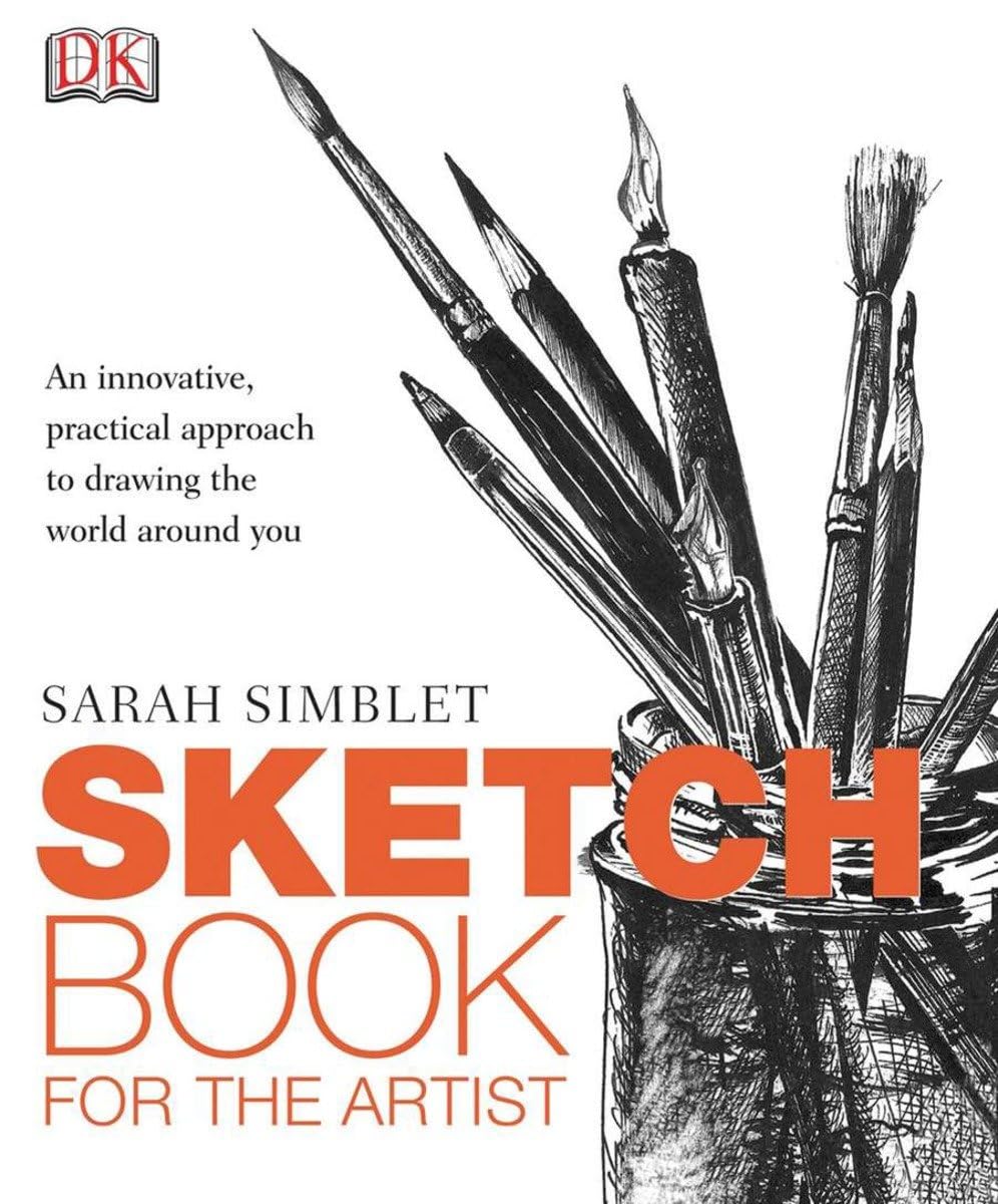 Sketch Book for the Artist: An Innovative, Practical Approach to Drawing the World Around You Arts & Music