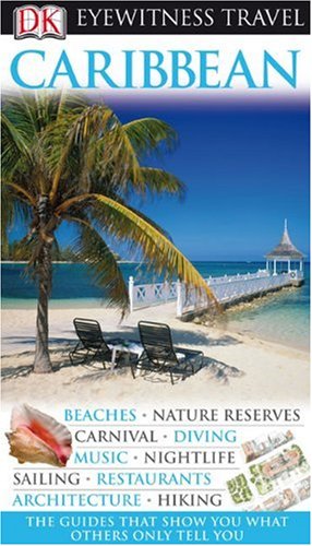 Dk Eyewitness Travel Guide Caribbean (Dk Eyewitness Travel Guides) Travel