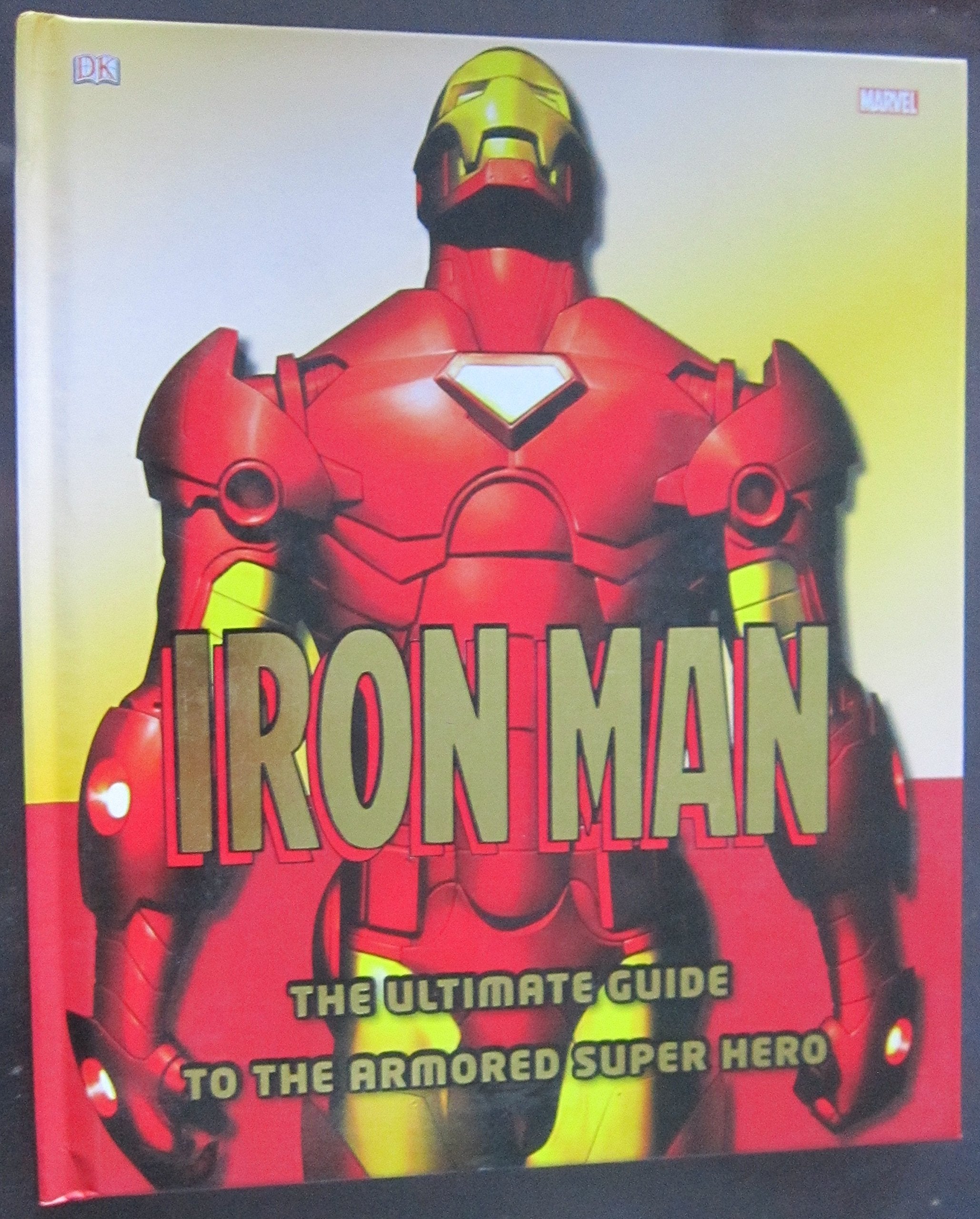 Iron Man: The Ultimate Guide to the Armored Super Hero Superheroes