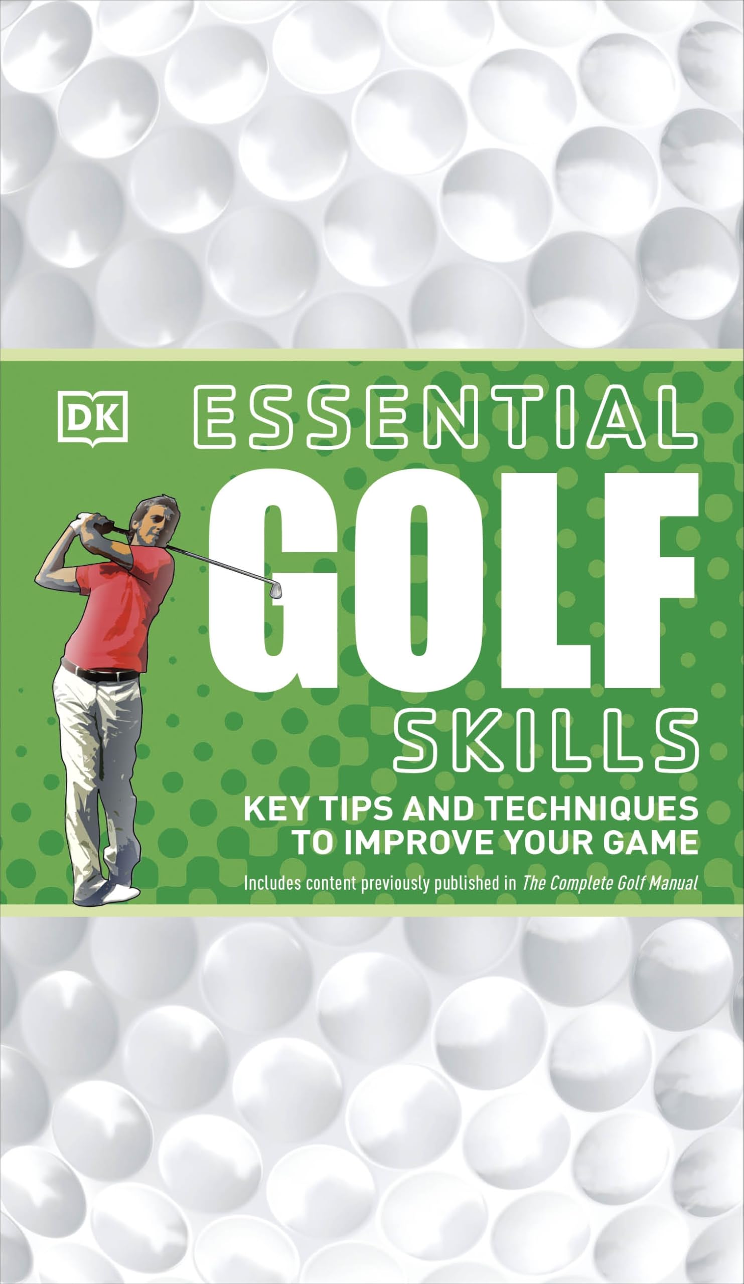 Essential Golf Skills: Key Tips and Techniques to Improve Your Game (DK Skills) Reference Books