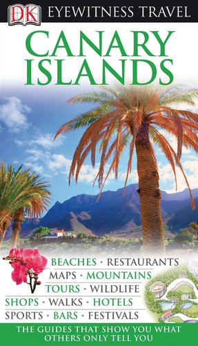 Dk Eyewitness Travel Guide Canary Islands (Dk Eyewitness Travel Guides) Travel