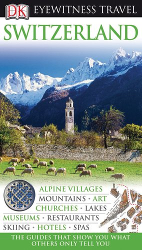 Dk Eyewitness Travel Switzerland (Dk Eyewitness Travel Guides) Travel