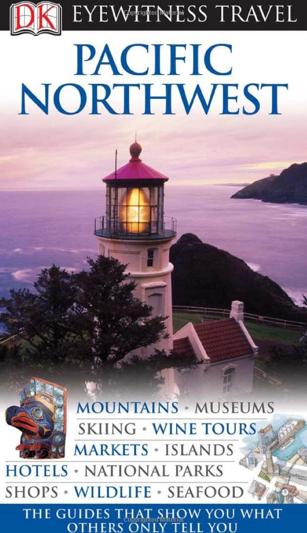 Dk Eyewitness Travel Pacific Northwest (Dk Eyewitness Travel Guides) Travel Guides