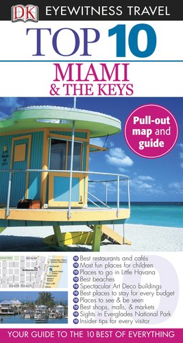 Dk Eyewitness Top 10 Miami & the Keys (Dk Eyewitness Top 10 Travel Guides) Travel Guides