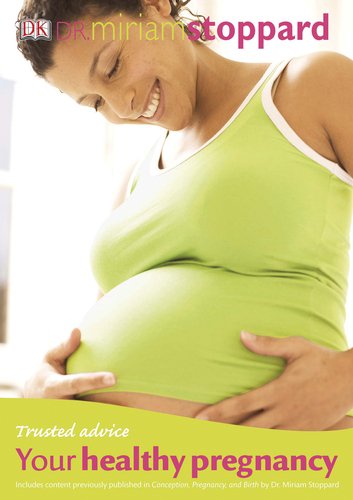 Your Healthy Pregnancy: A Practical Guide to Enjoying Your Pregnancy (Trusted Advice) Health, Nutrition & Fitness