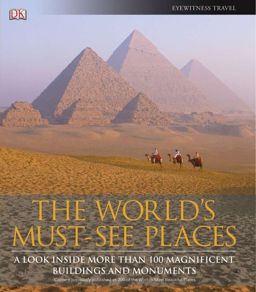 The World's Must-See Places: A Look Inside More Than 100 Magnificent Buildings and Monuments book
