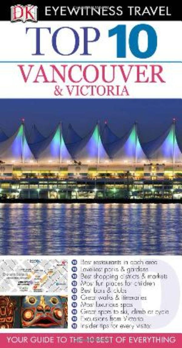 Dk Eyewitness Top 10 Vancouver & Victoria (Dk Eyewitness Top 10 Travel Guides) Travel