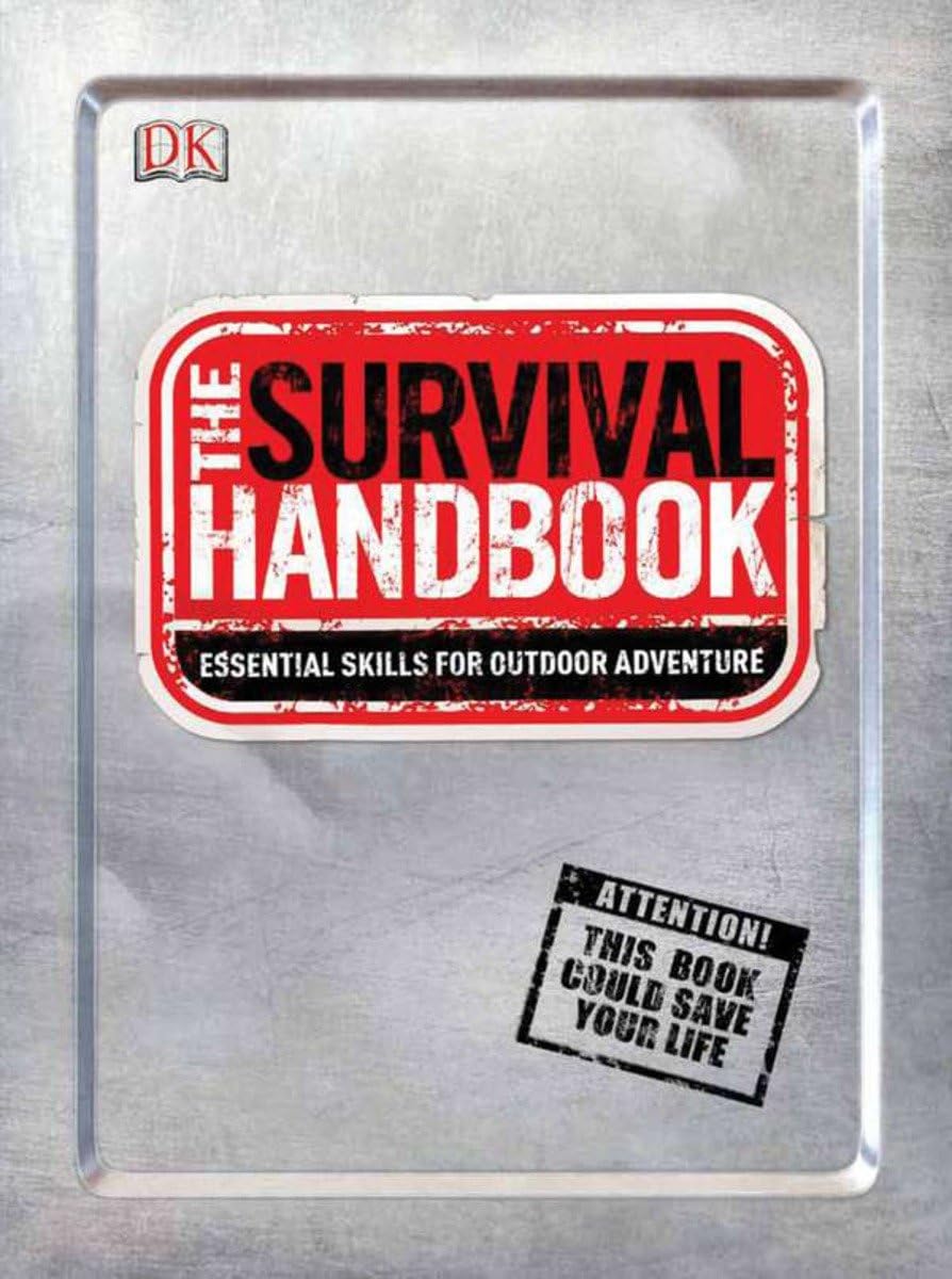 The Survival Handbook: Essential Skills for Outdoor Adventure book