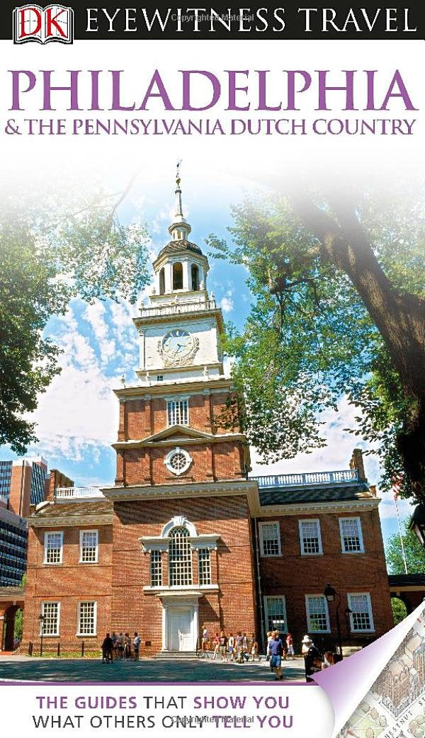 DK Eyewitness Travel Guide: Philadelphia & The Pennsylvania Dutch Country book