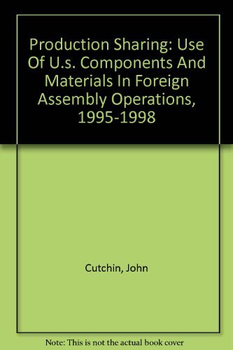 Production Sharing: Use Of U.s. Components And Materials In Foreign Assembly Operations, 1995-1998 book