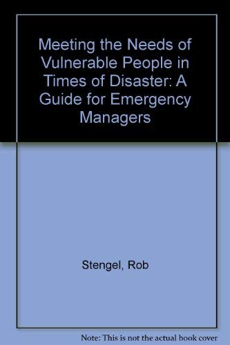 Meeting the Needs of Vulnerable People in Times of Disaster: A Guide for Emergency Managers Books