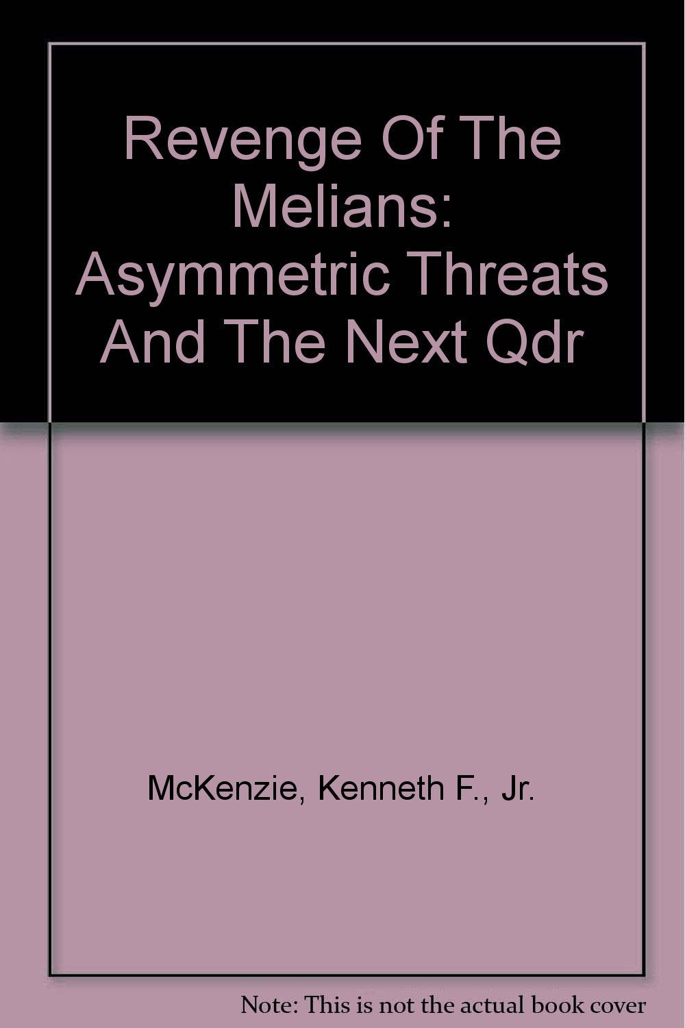 Revenge Of The Melians: Asymmetric Threats And The Next Qdr Politics & History