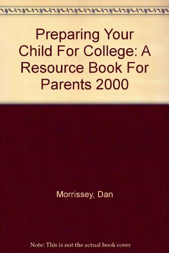 Preparing Your Child For College: A Resource Book For Parents 2000 Learning & Reference