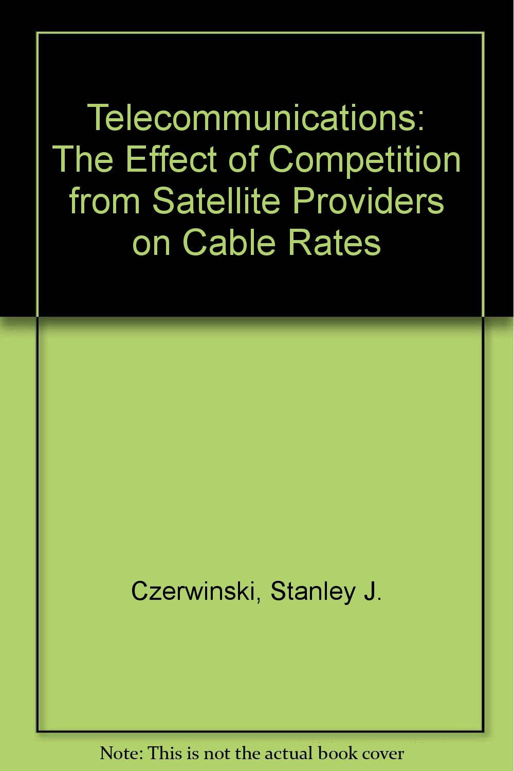 Telecommunications: The Effect of Competition from Satellite Providers on Cable Rates Business & Technology
