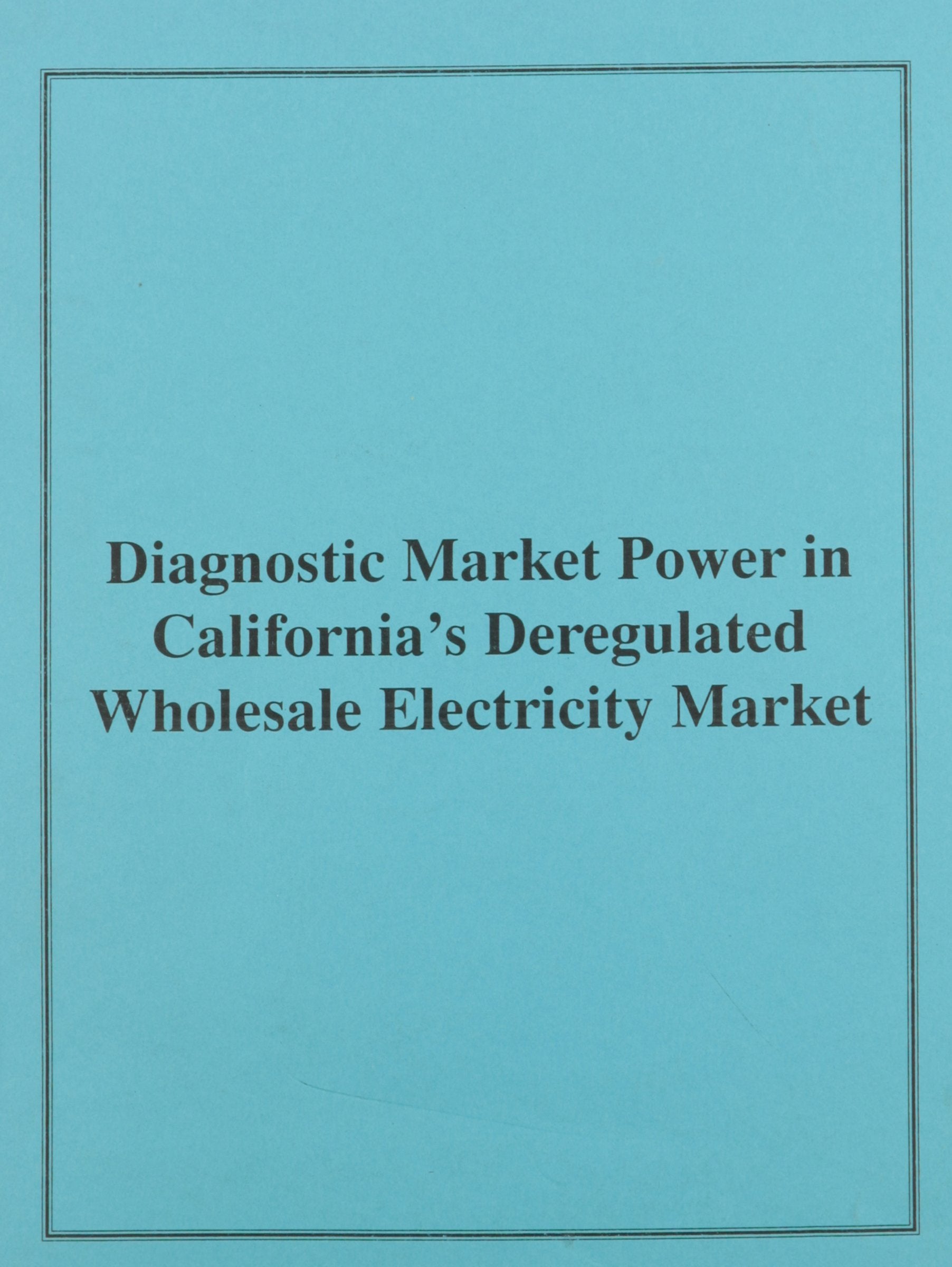 Diagnosing Market Power in California's Deregulated Wholesale Electricity Market Books