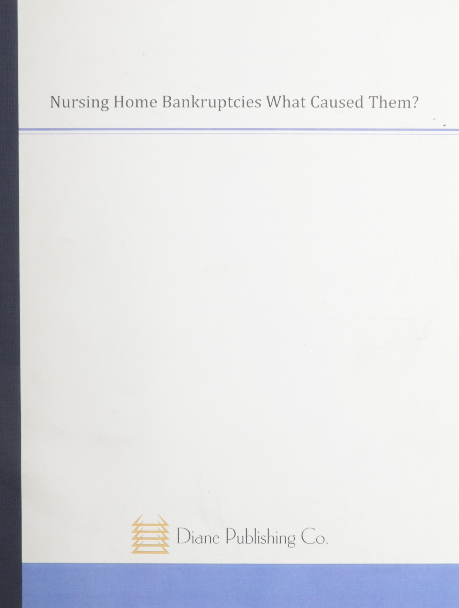 Nursing Home Bankruptcies: What Caused Them? Hearing Before the Special Committee on Aging, U.S. Senate Books