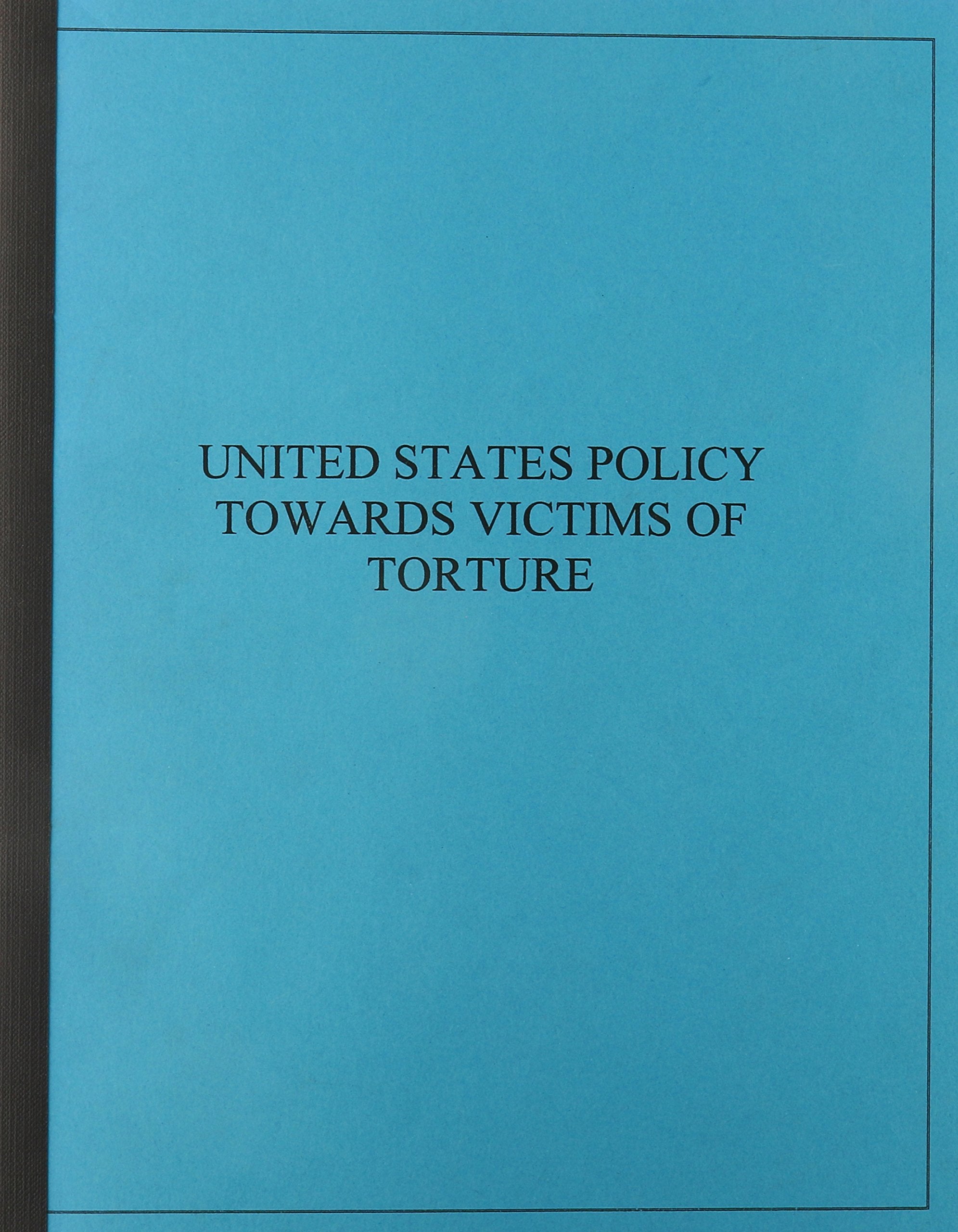 U.S. Policy Towards Victims of Torture: Hearing Before the Committee on International Relations, U.S. House of Representatives Books