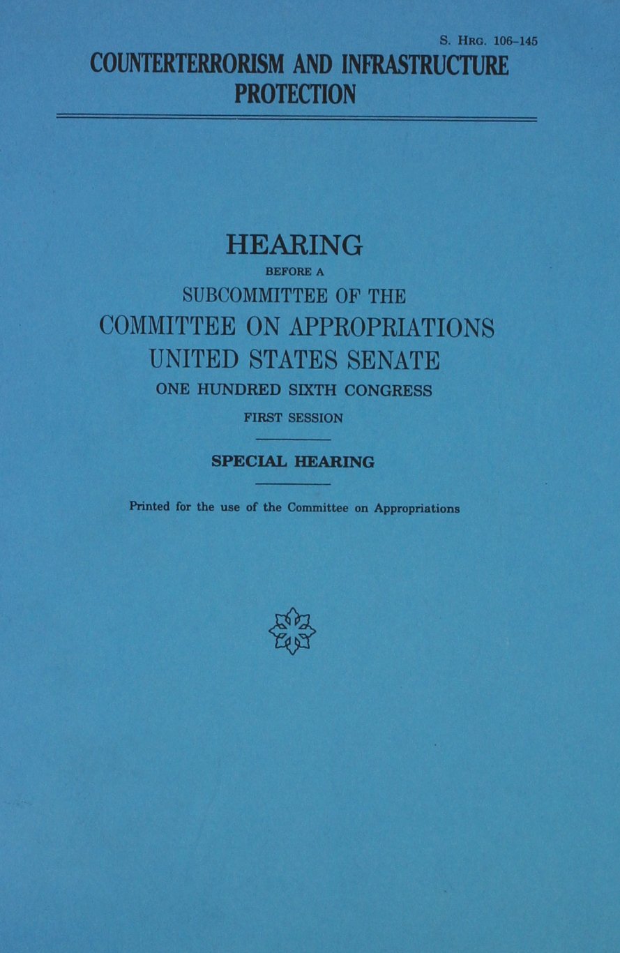 Counterterrorism and Infrastructure Protection: Hearing Before the Committee on Appropriations, U.S. Senate Books