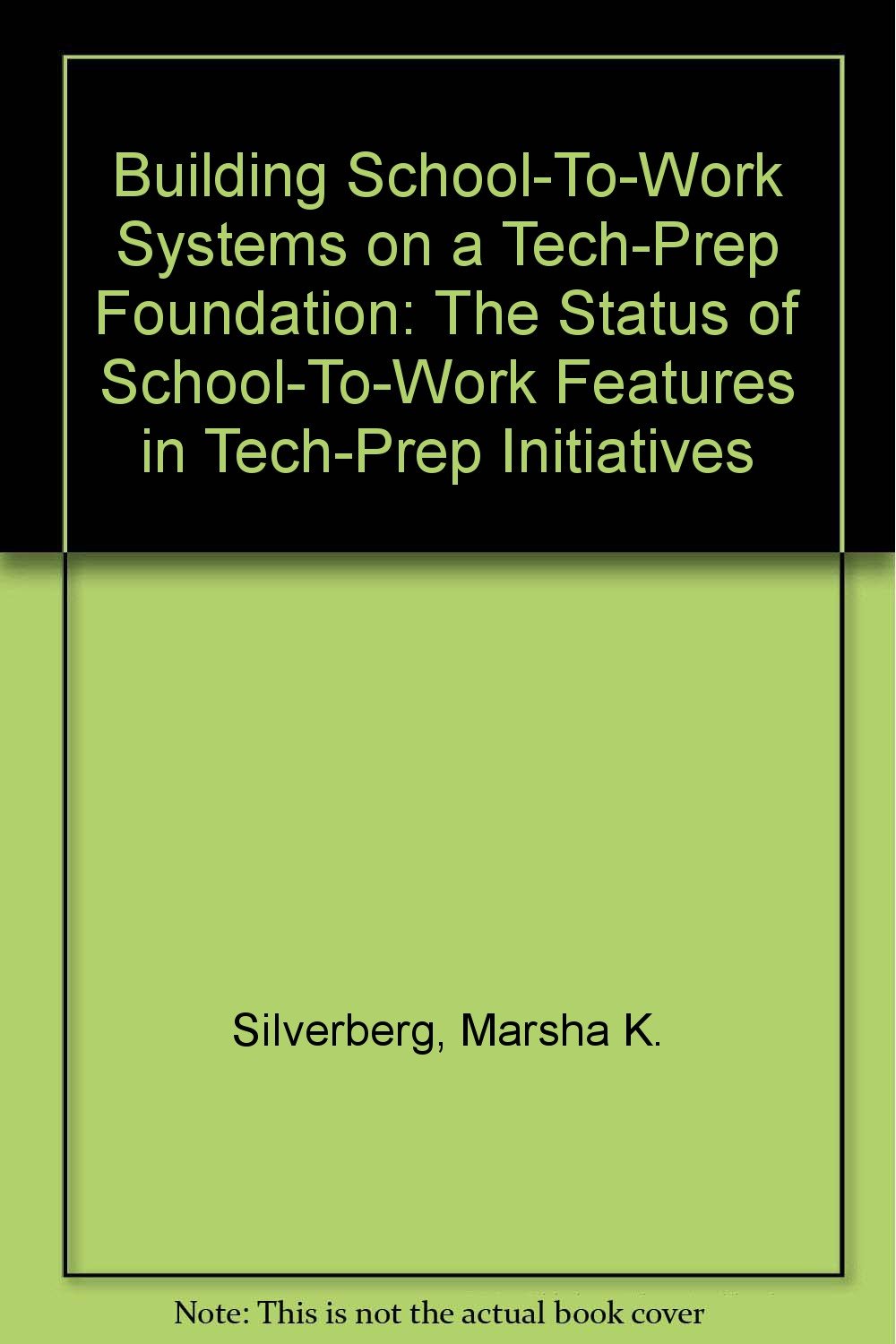 Building School-To-Work Systems on a Tech-Prep Foundation: The Status of School-To-Work Features in Tech-Prep Initiatives Books