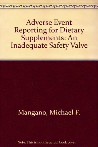 Adverse Event Reporting for Dietary Supplements: An Inadequate Safety Valve Medicine