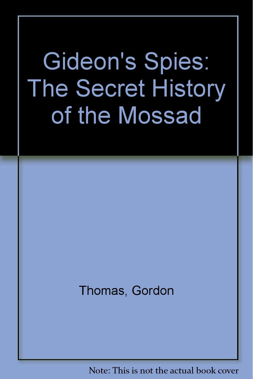 Gideon's Spies: The Secret History of the Mossad book